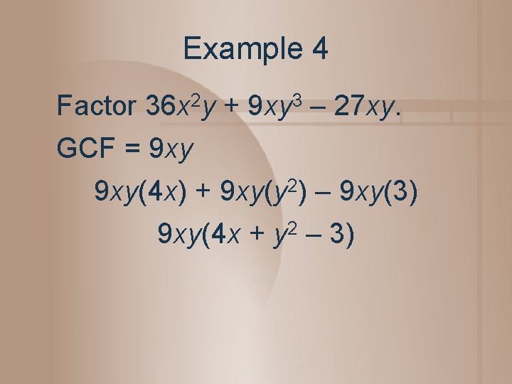 Example 4 Factor 36 x 2 y + 9 xy 3 – 27 xy.