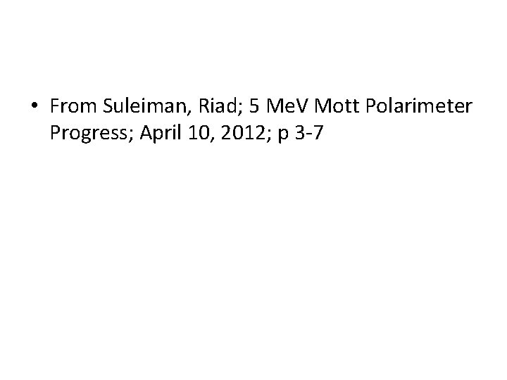 • From Suleiman, Riad; 5 Me. V Mott Polarimeter Progress; April 10, 2012;
