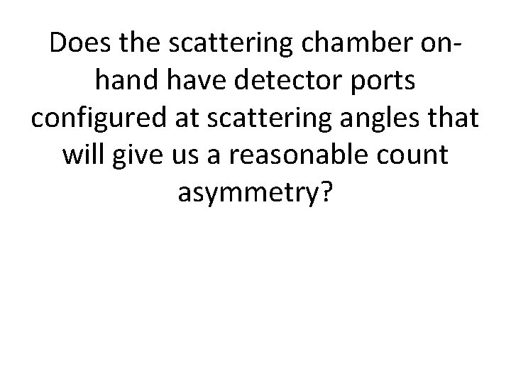 Does the scattering chamber onhand have detector ports configured at scattering angles that will