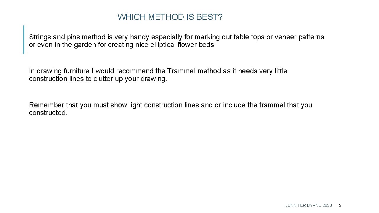 WHICH METHOD IS BEST? Strings and pins method is very handy especially for marking WHICH METHOD IS BEST? Strings and pins method is very handy especially for marking