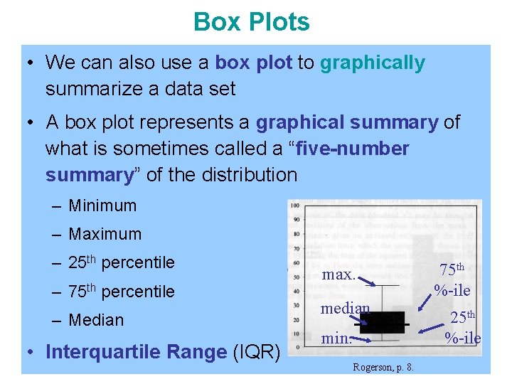 Box Plots • We can also use a box plot to graphically summarize a