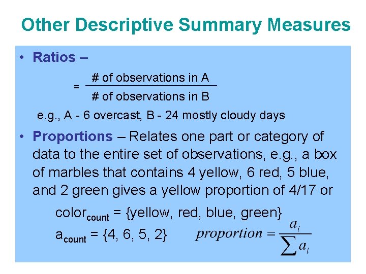 Other Descriptive Summary Measures • Ratios – = # of observations in A #