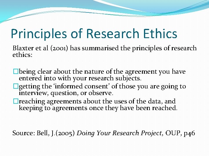Principles of Research Ethics Blaxter et al (2001) has summarised the principles of research