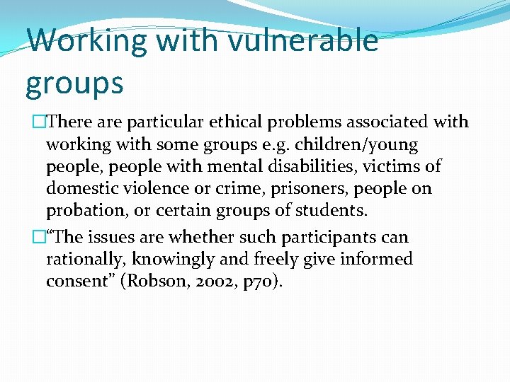 Working with vulnerable groups �There are particular ethical problems associated with working with some