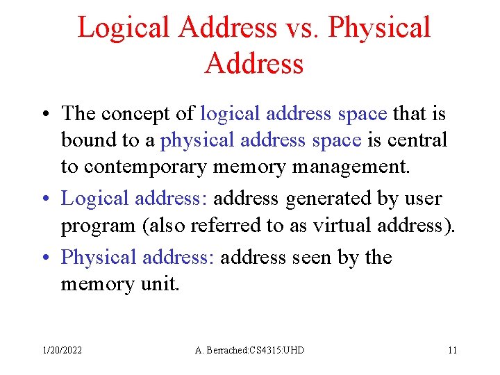 Logical Address vs. Physical Address • The concept of logical address space that is