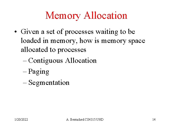 Memory Allocation • Given a set of processes waiting to be loaded in memory,