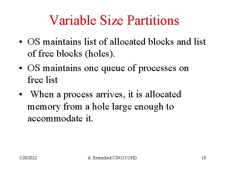 Variable Size Partitions • OS maintains list of allocated blocks and list of free