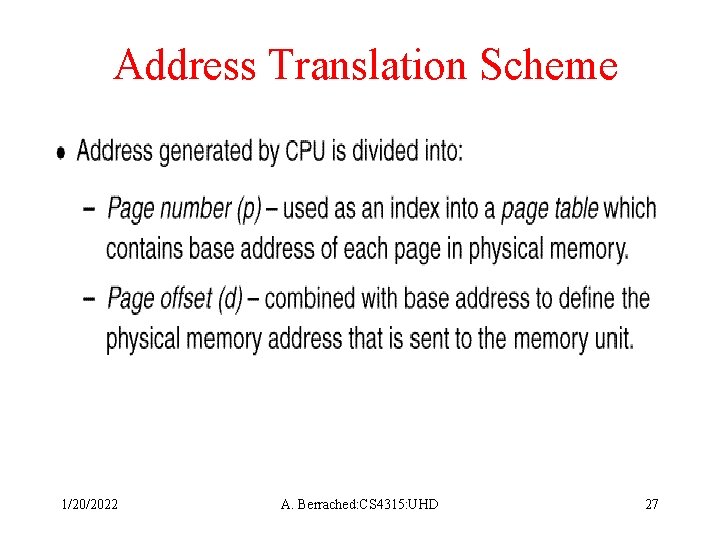 Address Translation Scheme 1/20/2022 A. Berrached: CS 4315: UHD 27 