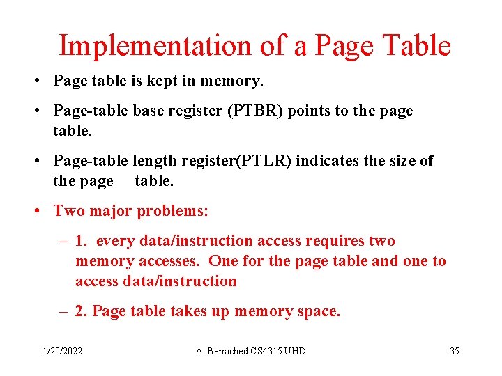 Implementation of a Page Table • Page table is kept in memory. • Page-table
