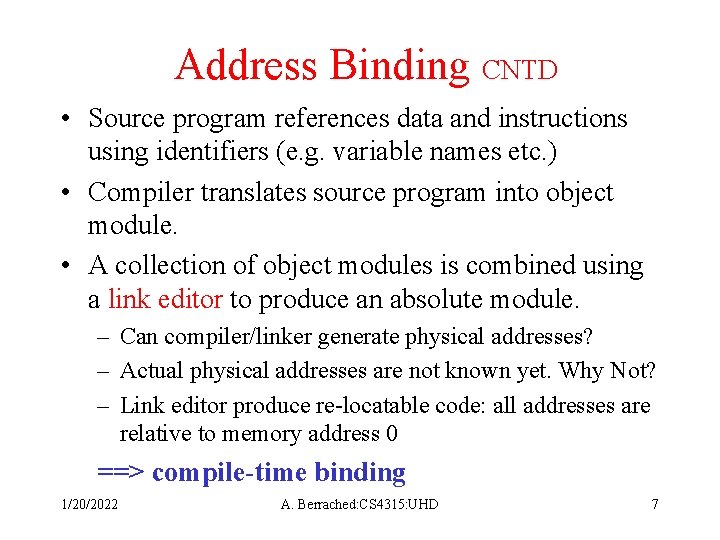 Address Binding CNTD • Source program references data and instructions using identifiers (e. g.