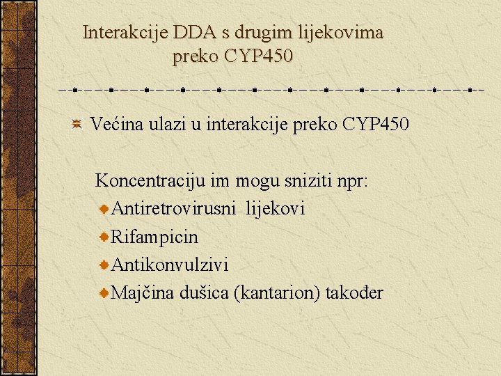 Interakcije DDA s drugim lijekovima preko CYP 450 Većina ulazi u interakcije preko CYP