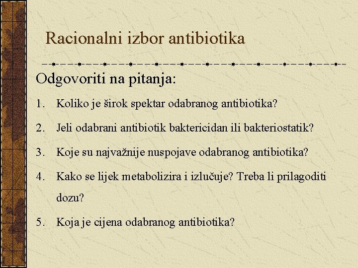 Racionalni izbor antibiotika Odgovoriti na pitanja: 1. Koliko je širok spektar odabranog antibiotika? 2.