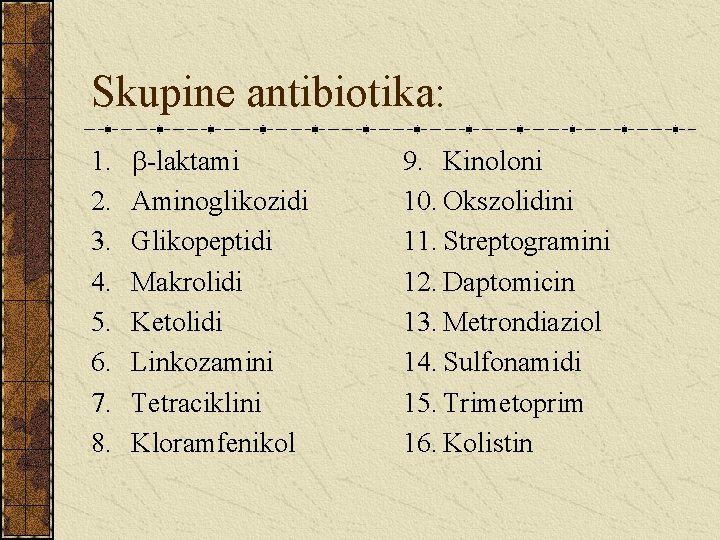 Skupine antibiotika: 1. 2. 3. 4. 5. 6. 7. 8. -laktami Aminoglikozidi Glikopeptidi Makrolidi