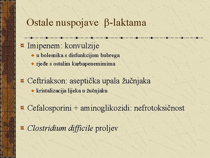 Ostale nuspojave -laktama Imipenem: konvulzije u bolesnika s disfunkcijom bubrega rjeđe s ostalim karbapenemimima