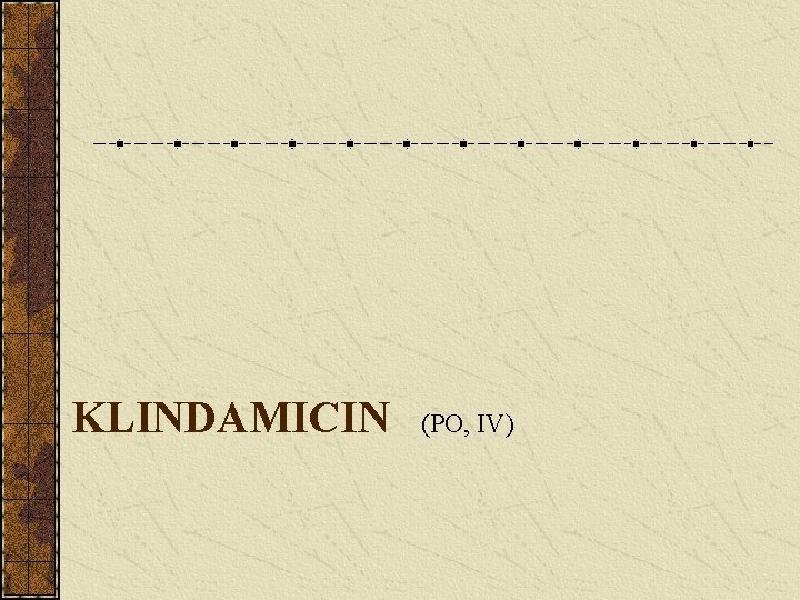 KLINDAMICIN (PO, IV) 