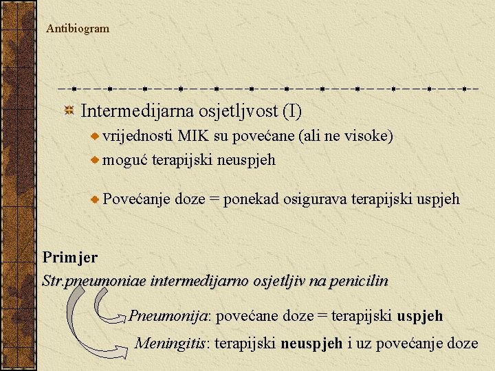 Antibiogram Intermedijarna osjetljvost (I) vrijednosti MIK su povećane (ali ne visoke) moguć terapijski neuspjeh