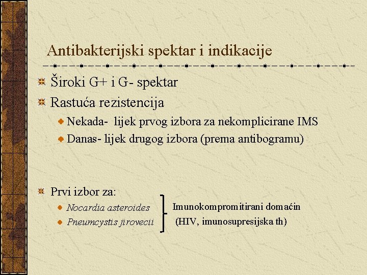 Antibakterijski spektar i indikacije Široki G+ i G- spektar Rastuća rezistencija Nekada- lijek prvog