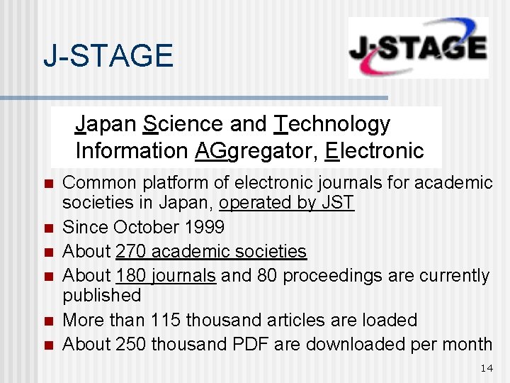 J-STAGE Japan Science and Technology Information AGgregator, Electronic n n n Common platform of