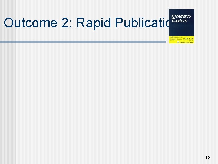 Outcome 2: Rapid Publication 18 
