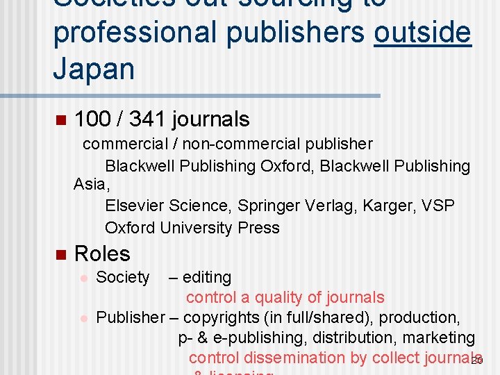 Societies out-sourcing to professional publishers outside Japan n 100 / 341 journals commercial /