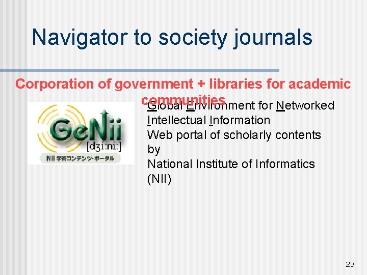 Navigator to society journals Corporation of government + libraries for academic communities Global Environment