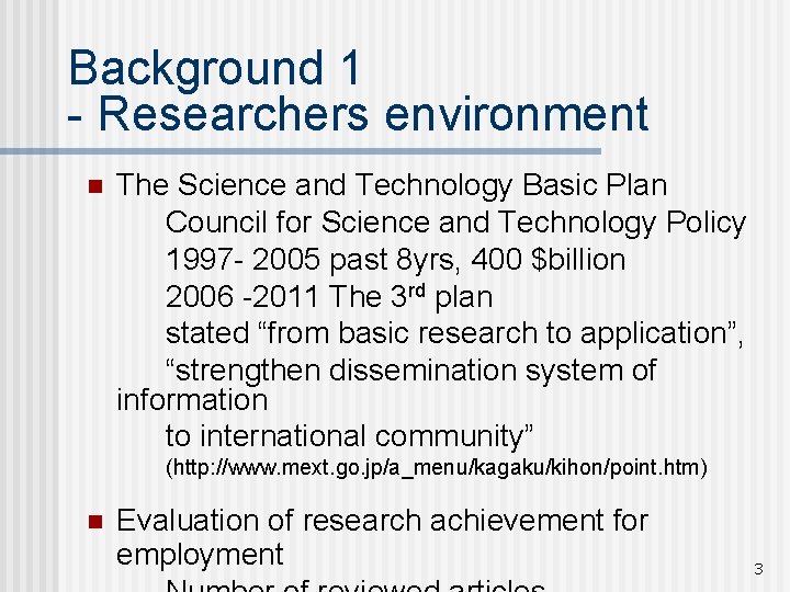 Background 1 - Researchers environment n The Science and Technology Basic Plan Council for