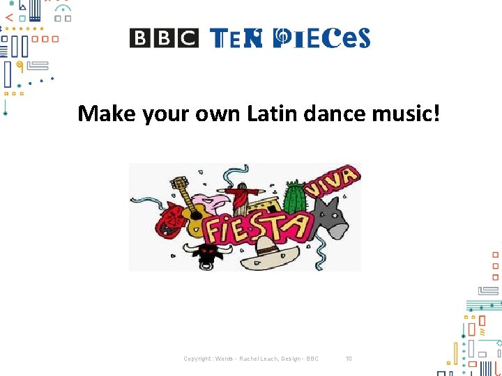 Make your own Latin dance music! Copyright : Words - Rachel Leach, Design -