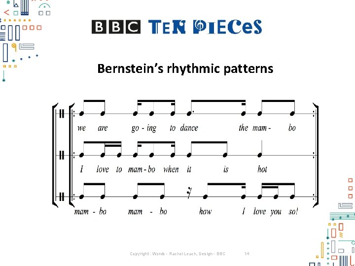 Bernstein’s rhythmic patterns Copyright : Words - Rachel Leach, Design - BBC 14 