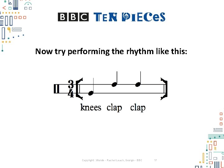 Now try performing the rhythm like this: Copyright : Words - Rachel Leach, Design