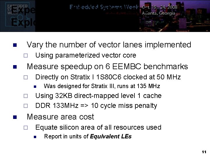 Experiment #1: Vector Lane Exploration n Vary the number of vector lanes implemented ¨