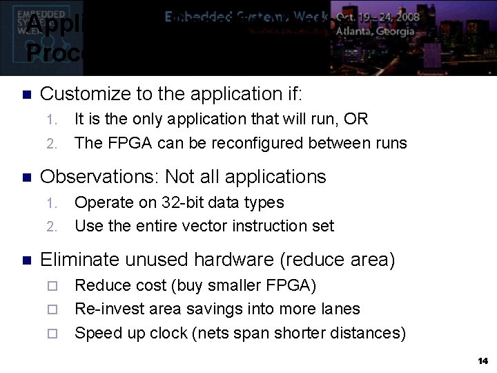 Application-Specific Vector Processing n Customize to the application if: 1. 2. n Observations: Not