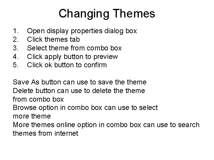 Changing Themes 1. 2. 3. 4. 5. Open display properties dialog box Click themes