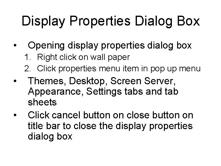 Display Properties Dialog Box • Opening display properties dialog box 1. Right click on