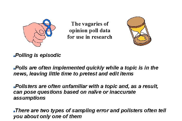The vagaries of opinion poll data for use in research Polling is episodic Polls