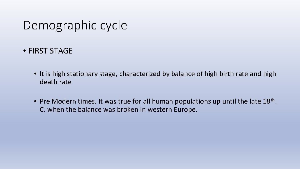 Demographic cycle • FIRST STAGE • It is high stationary stage, characterized by balance Demographic cycle • FIRST STAGE • It is high stationary stage, characterized by balance