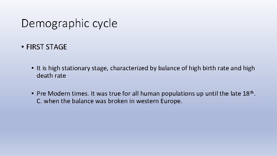 Demographic cycle • FIRST STAGE • It is high stationary stage, characterized by balance