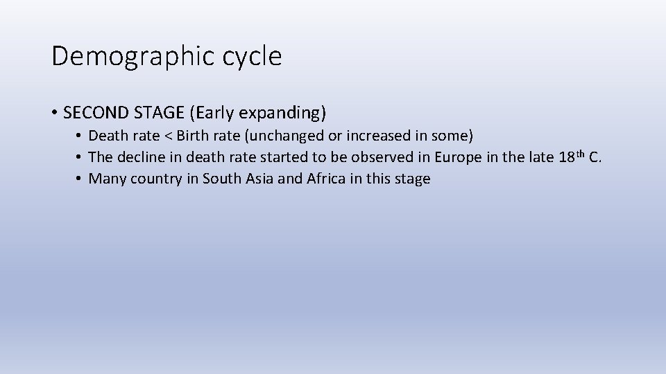 Demographic cycle • SECOND STAGE (Early expanding) • Death rate < Birth rate (unchanged