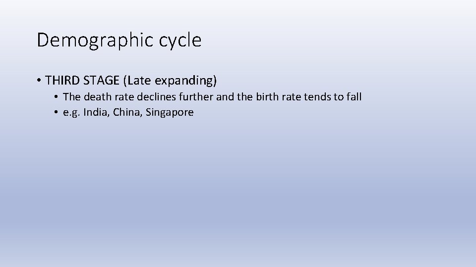 Demographic cycle • THIRD STAGE (Late expanding) • The death rate declines further and