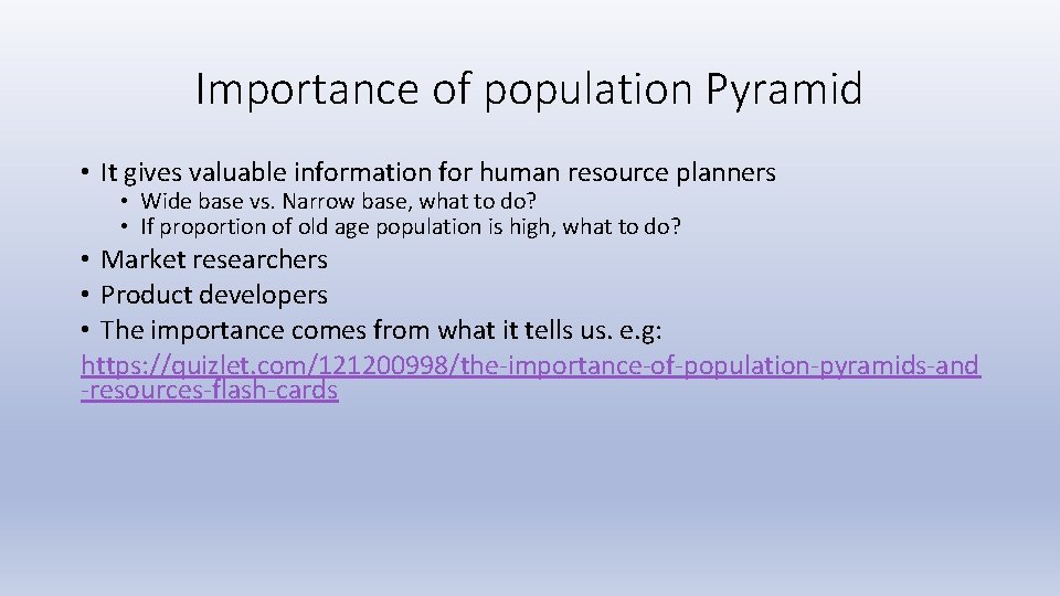 Importance of population Pyramid • It gives valuable information for human resource planners • Importance of population Pyramid • It gives valuable information for human resource planners •