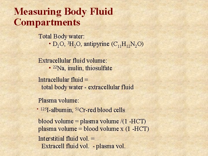 Measuring Body Fluid Compartments Total Body water: • D 2 O, 3 H 2