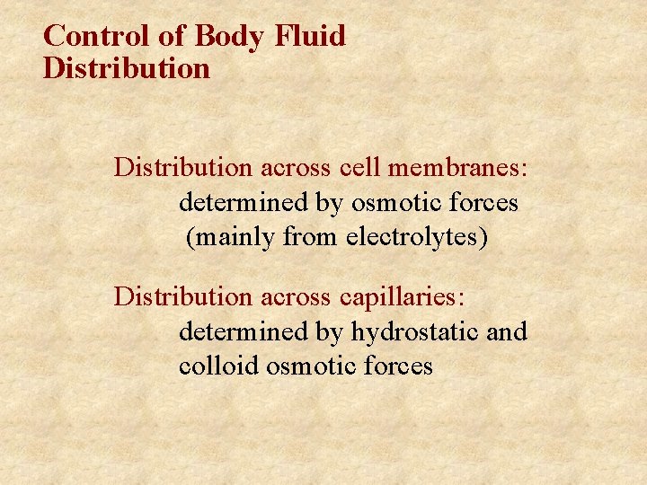Control of Body Fluid Distribution across cell membranes: determined by osmotic forces (mainly from