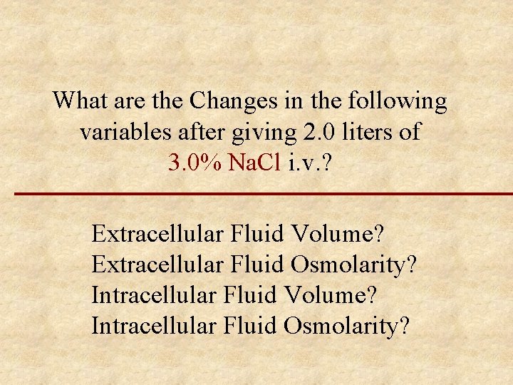 What are the Changes in the following variables after giving 2. 0 liters of