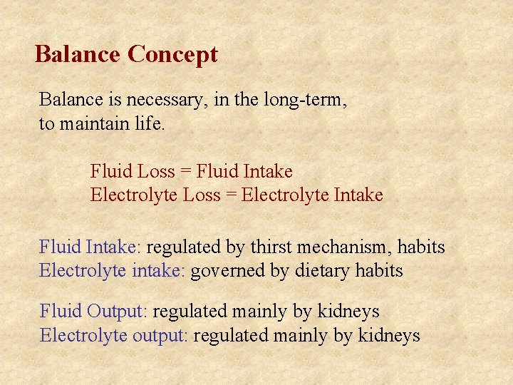 Balance Concept Balance is necessary, in the long-term, to maintain life. Fluid Loss =