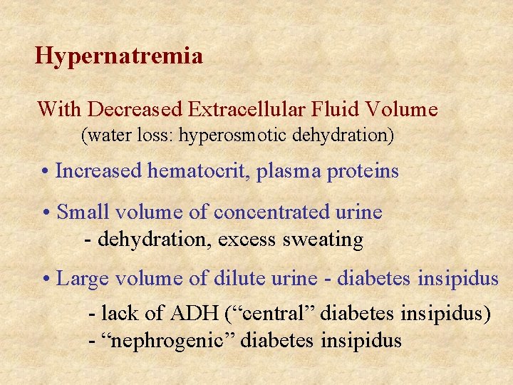 Hypernatremia With Decreased Extracellular Fluid Volume (water loss: hyperosmotic dehydration) • Increased hematocrit, plasma