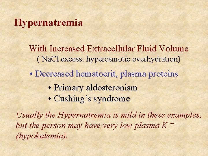 Hypernatremia With Increased Extracellular Fluid Volume ( Na. Cl excess: hyperosmotic overhydration) • Decreased