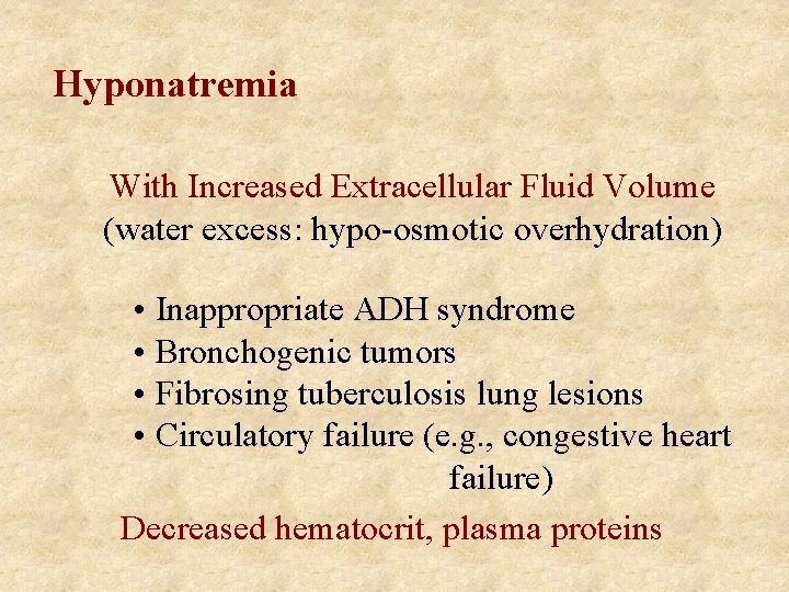 Hyponatremia With Increased Extracellular Fluid Volume (water excess: hypo-osmotic overhydration) • Inappropriate ADH syndrome