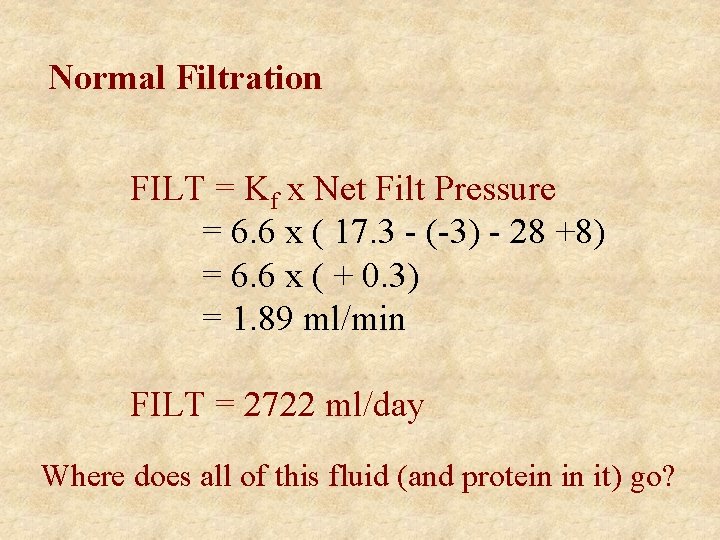 Normal Filtration FILT = Kf x Net Filt Pressure = 6. 6 x (