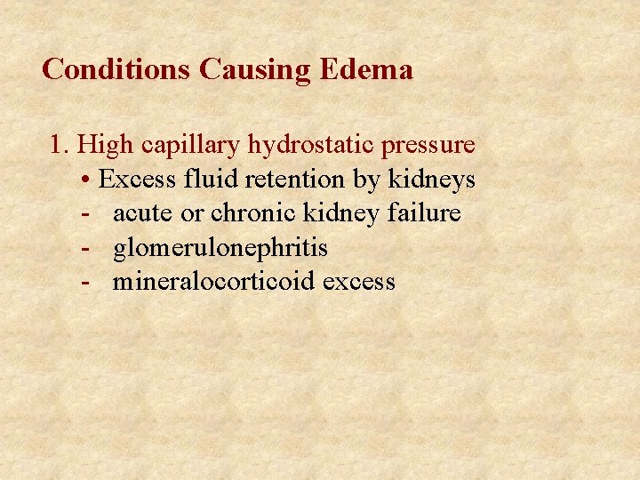 Conditions Causing Edema 1. High capillary hydrostatic pressure • Excess fluid retention by kidneys