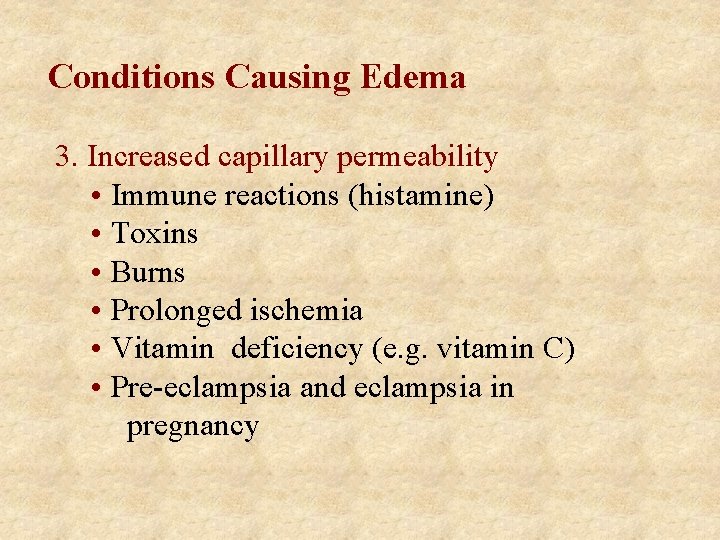 Conditions Causing Edema 3. Increased capillary permeability • Immune reactions (histamine) • Toxins •