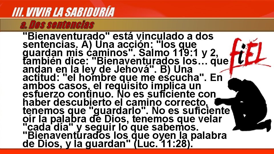 III. VIVIR LA SABIDURÍA a. Dos sentencias "Bienaventurado" está vinculado a dos sentencias. A)